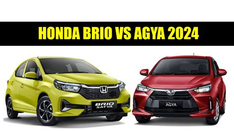 Spesifikasi dan Harga Honda Brio VS Agya 2024, Mana yang .